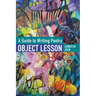 OBJECT LESSON A Guide to Writing Poetry