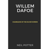 Willem Dafoe: Chameleon of the Silver Screen