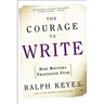 The Courage to Write: How Writers Transcend Fear