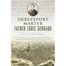Shreveport Martyr Father Louis Gergaud: In His Own Words