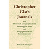 Christopher Gist's Journals with Historical, Geographical and Ethnological Notes and Biographies of his Contemporaries