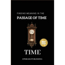 Time: Embracing Life;s Fleeting Moments And Finding Meaning in the passage of Time