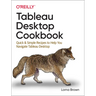Tableau Desktop Cookbook: Quick & Simple Recipes to Help You Navigate Tableau Desktop