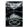 Black Metal in Contemporary Art: From Subcultural Darkness to the White Cube