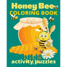 Honey Bee Coloring Book Activity Puzzles: Wonderful Pages of Bees Nature Gardens & Bee Hives