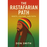 The Rastafarian Path: Roots, Culture, and Faith