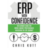 ERP with Confidence: The Ultimate Guide for Middle Market Professionals Navigating the ERP Journey