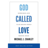 God Called Love: Experience Love In An Anxious World Needing Grace