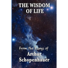 The Wisdom of Life: Aphorisms on the Conduct of Life