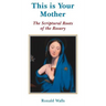 This Is Your Mother: The Scriptural Roots of the Rosary