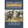 The Last Lincoln Republican: The Presidential Election of 1880