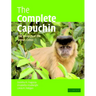 The Complete Capuchin: The Biology of the Genus Cebus