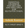 Essential Grammar, Vocabulary and Spellings for Ielts/Pte/TOEFL: Ielts Target Band 9