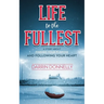 Life to the Fullest: A Story About Finding Your Purpose and Following Your Heart