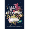 The Magic of Flowers: A Guide to Their Metaphysical Uses & Properties