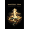 William Stanek's Yellowstone: A Literary Field Guide to Yellowstone National Park