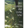 Tall Flowers and Living Long
