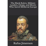 The Black Rulers, Military Leaders, Clergy, and Moors Who Saved Medieval Europe