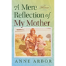 A Mere Reflection of My Mother