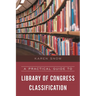 A Practical Guide to Library of Congress Classification