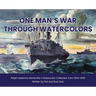 One Man's War Through Watercolors: The World War II Watercolor Collection of Ralph Ledesma