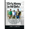 Dirty Money in the Delta: A True Story about White Collar Crime at Melton Law Firm and Trustmark Bank in Greenwood Mississippi