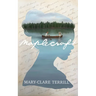 Maplecroft: A Heartbreakingly Beautiful Historical Romance Novel of Love and Betrayal, Based on a True Story