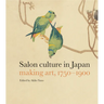 Salon Culture in Japan: Making Art, 1750-1900