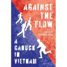 Against the Flow: A Canuck in Vietnam