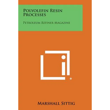 Polyolefin Resin Processes: Petroleum Refiner Magazine