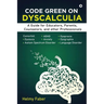 Code Green on Dyscalculia: A Guide for Educators, Parents, Counselors, and other Professionals