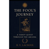 The Fool's Journey: A Tarot Quest Through The Arcana