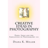 Creative Ideas in Photography: Poses, Ideas and the Simplifying of Photography 101