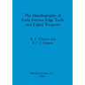 The Metallography of Early Ferrous Edge Tools and Edged Weapons