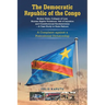 The Democratic Republic of the Congo, Broken State, Collapse of Law, Human Rights Violations, Veil of Injustice and Constitutional Smokescreens-A Case