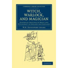 Witch, Warlock, and Magician: Historical Sketches of Magic and Witchcraft in England and Scotland