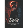 Crimson Echoes-The Shadow Wielder's Awakening