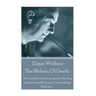 Edgar Wallace - The Melody Of Death: "An intellectual is someone who has found something more interesting than sex."