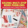 Solving Multi-Step Word Problems - Math Workbooks Grade 3 Children's Math Books