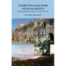 Storytelling for Genealogists: Turning Family Lineage into Family History