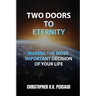 Two Doors to Eternity: Making The Most Important Decision of Your Life