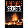 Fireplace Secrets: A Problem-Solving Manual for Fireplaces and Chimneys