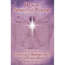 Human Spiritual Powers: The Operating Principles, Laws and Powers of the Human Soul