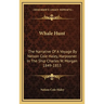 Whale Hunt: The Narrative Of A Voyage By Nelson Cole Haley, Harpooner In The Ship Charles W. Morgan 1849-1853