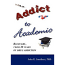 Addict to Academic: Recovery from 30 Years of Drug Addiction