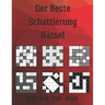Der Beste Schattierung Rätsel: 222 Rätsel inklusive Heyawake, Hitori, LITS, Nurikabe, Shakashaka, Tapa