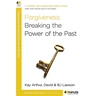 Forgiveness: Breaking the Power of the Past