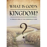 What is God's Kingdom?: A Concise Look at the Kingdom of God