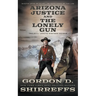 Arizona Justice and The Lonely Gun: Two Full Length Western Novels