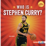Who Is Stephen Curry?: Golden State Warriors Superstar